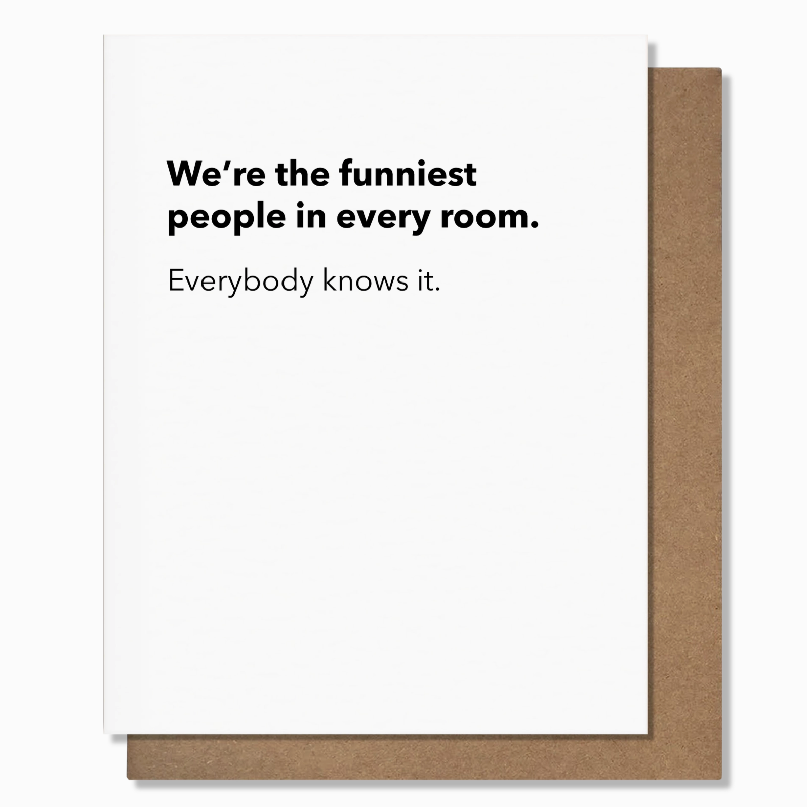 Card with text 'We're the funniest people in every room. Everybody knows it.' on a white background.